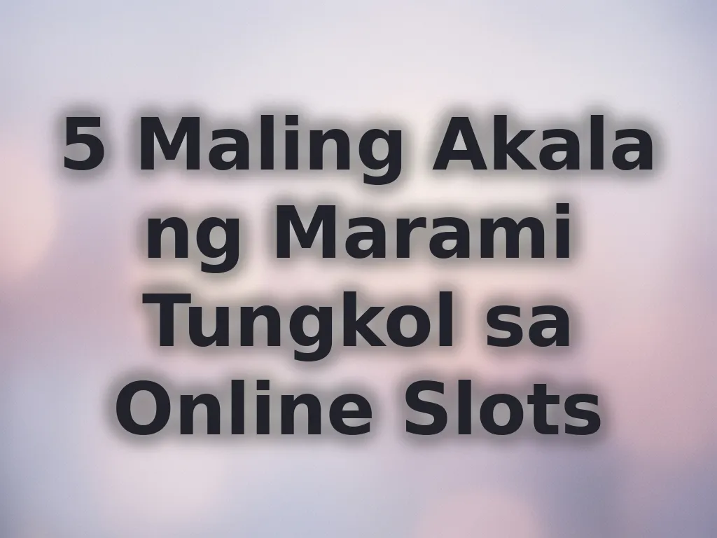 Mga maling akala sa online slots